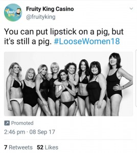 Tweet from Fruity King Casino captioned 'You can put lipstick on a pig, but it's still a pig. #LooseWomen18'
