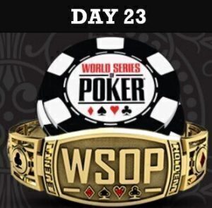 WSOP 2022 Day 23