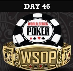 WSOP Day 46
