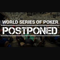 WSOP postponed