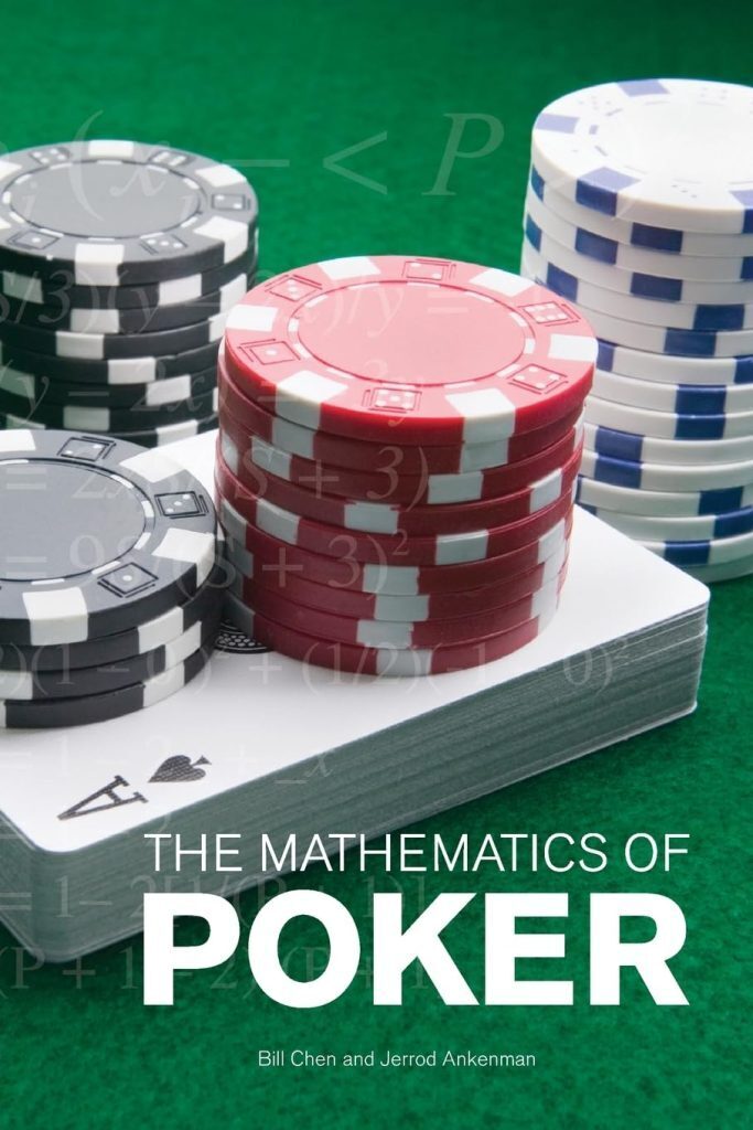 The Math of Poker by Bill Chen and Jerrod Ankenman