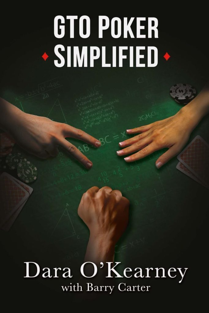 GTO Poker Simplified by Dara O'Kearney and Barry Carter
